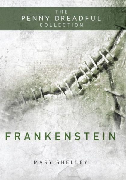 Cover for Mary Shelley · Frankenstein: Penny Dreadful Collection (Hardcover bog) (2014)
