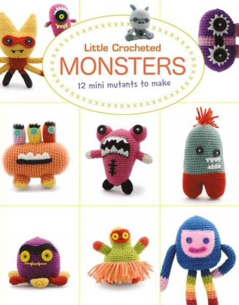 Cover for Lan-Anh Bui · Little Crochet Monsters: 12 Mini Mutants to Make (Paperback Book) (2018)