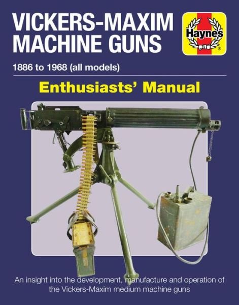 Cover for Martin Pegler · Vickers-Maxim Machine Gun Enthusiasts' Manual: An insight into the development, manufacture and operation of the Vickers-Maxim medium machine guns. (Hardcover bog) (2019)