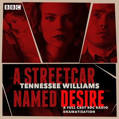A Streetcar Named Desire: A BBC Radio full-cast dramatisation - Tennessee Williams - Audio Book - BBC Audio, A Division Of Random House - 9781785299636 - February 1, 2018