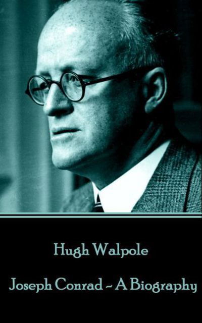 Cover for Hugh Walpole · Hugh Walpole - Joseph Conrad - A Biography (Pocketbok) (2016)