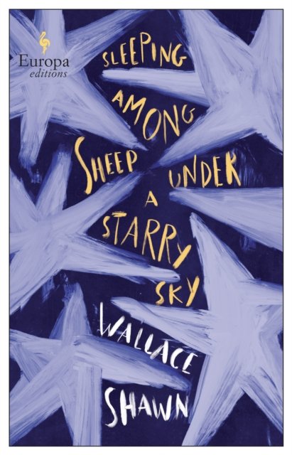 Cover for Wallace Shawn · Sleeping Among Sheep Under a Starry Sky: Essays 1985-2021 (Inbunden Bok) (2022)