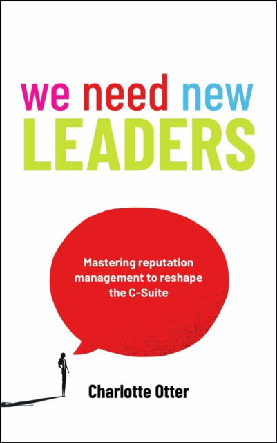 Cover for Charlotte Otter · We Need New Leaders: Mastering reputation management to reshape the C-Suite (Paperback Book) (2025)