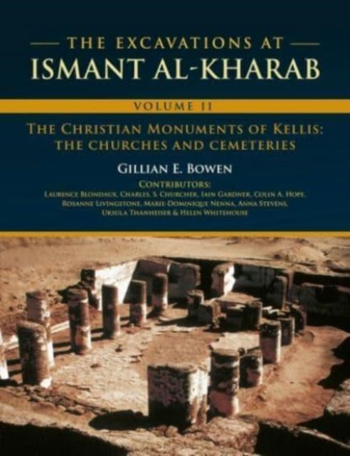 Cover for Gillian E Bowen · The Excavations at Ismant al-Kharab: Volume II - The Christian Monuments of Kellis: The Churches and Cemeteries (Gebundenes Buch) (2023)