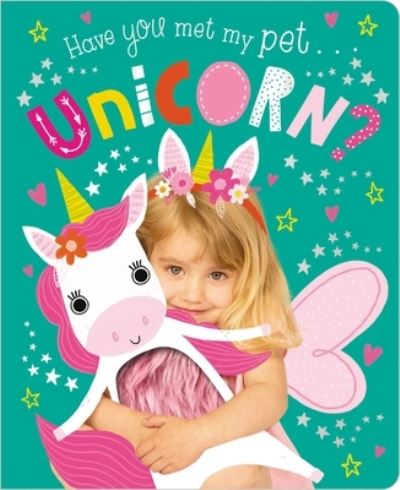 Cover for Ltd. Make Believe Ideas · Have You Met My Pet Unicorn? (Board book) (2020)