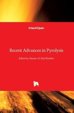 Recent Advances in Pyrolysis - Hassan Al- Haj Ibrahim - Kirjat - IntechOpen - 9781789840636 - keskiviikko 22. tammikuuta 2020