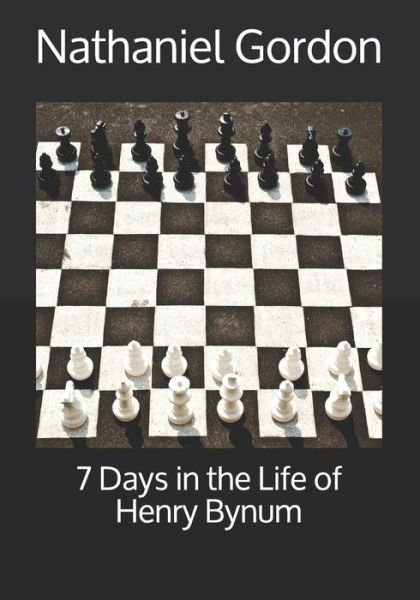 Cover for Nathaniel Gordon · 7 Days in the Life of Henry Bynum (Paperback Book) (2018)