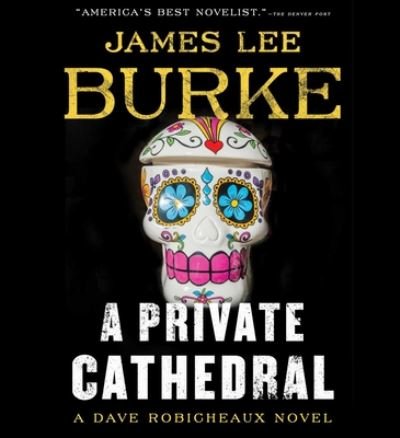 Cover for James Lee Burke · A Private Cathedral : A Dave Robicheaux Novel (CD) (2020)