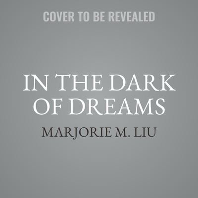 Cover for Marjorie M. Liu · In the Dark of Dreams (CD) (2020)