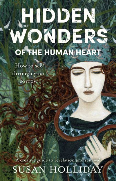 Cover for Susan Holliday · Hidden Wonders of the Human Heart: How to See Through your Sorrow (Paperback Book) (2021)