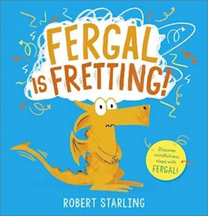 Fergal is Fretting!: Discover Fergal's mindfulness steps that help children deal with anxiety - Fergal - Robert Starling - Books - Andersen Press Ltd - 9781839132636 - July 3, 2025