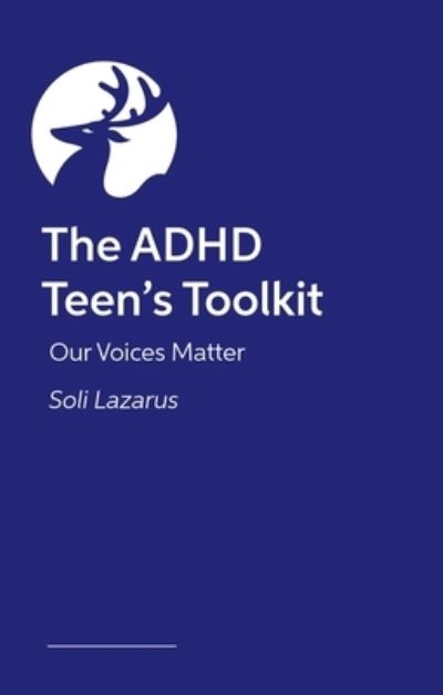 Soli Lazarus · The ADHD Teen Survival Guide: Your Launchpad to an Amazing Life (Paperback Book) [Illustrated edition] (2024)