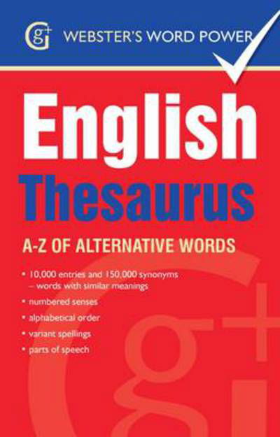 Webster's Word Power English Thesaurus: A-Z of Alternative Words - Betty Kirkpatrick - Kirjat - The Gresham Publishing Co. Ltd - 9781842057636 - sunnuntai 16. maaliskuuta 2014