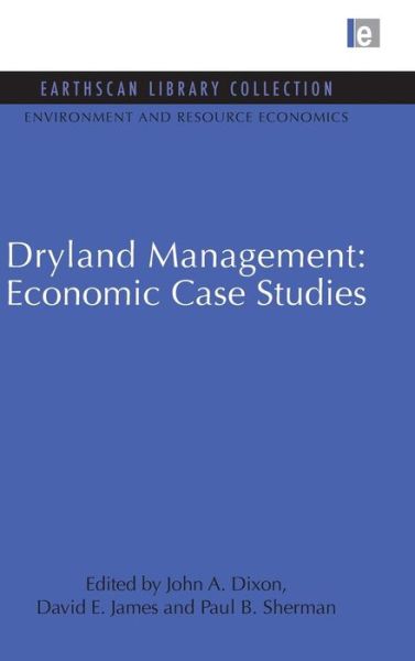 Cover for John A. Dixon · Dryland Management: Economic Case Studies - Environmental and Resource Economics Set (Hardcover Book) (2009)