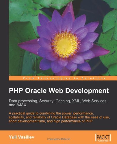 PHP Oracle Web Development: Data processing, Security, Caching, XML, Web Services, and Ajax - Yuli Vasiliev - Livros - Packt Publishing Limited - 9781847193636 - 3 de agosto de 2007