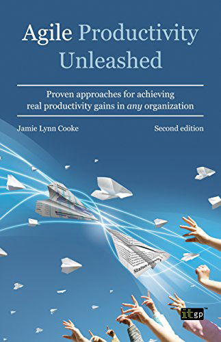 Cover for Jamie Lynn Cooke · Agile Productivity Unleashed: Proven Approaches for Achieving Real Productivity Gains in Any Organization (Paperback Book) [Second, 2 edition] (2014)