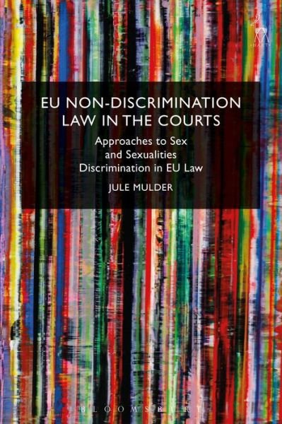 Cover for Jule Mulder · EU Non-Discrimination Law in the Courts: Approaches to Sex and Sexualities Discrimination in EU Law (Gebundenes Buch) (2017)