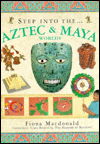 Step into the Aztec and Maya World - The step into series - Fiona MacDonald - Books - Anness Publishing - 9781859677636 - January 15, 2018