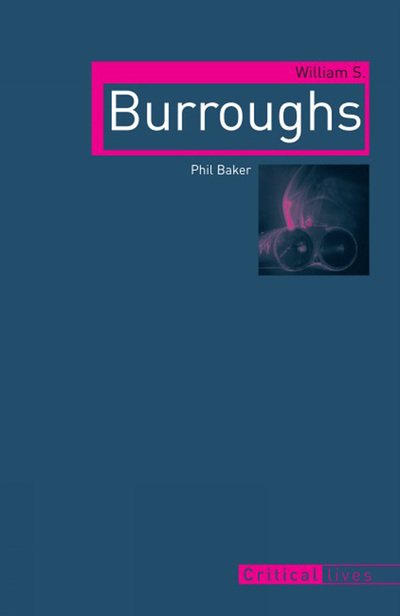 Cover for Phil Baker · William S. Burroughs - Critical Lives (Paperback Book) (2010)