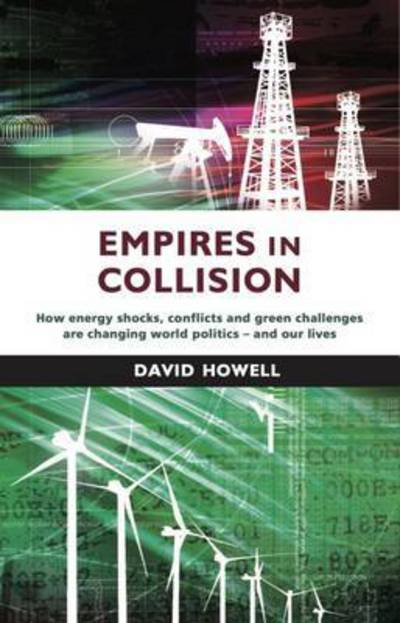 Cover for David Howell · Empires in Collision: The Green versus Black Struggle for Our Energy Future (Hardcover Book) (2016)