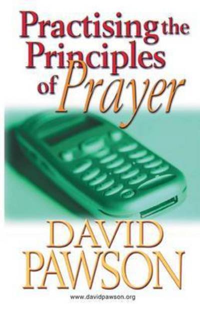 Cover for David Pawson · Practising the Principles of Prayer (Taschenbuch) (2014)