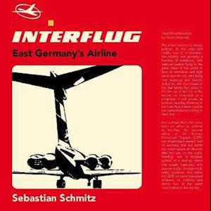 Cover for Sebastian Schmitz · Interflug: East Germany's Airline (Hardcover Book) (2020)