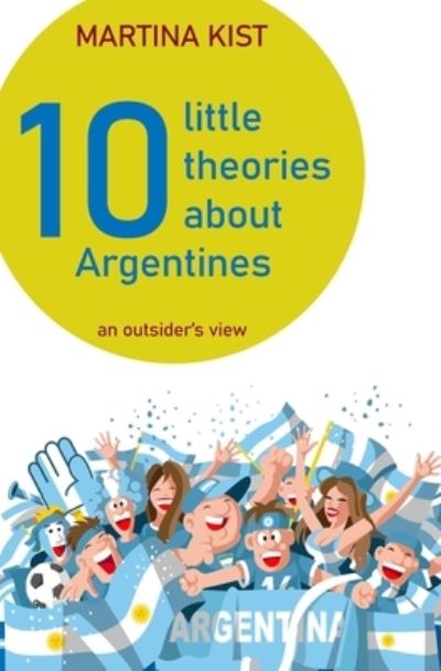 Cover for Martina Kist · 10 Little Theories about Argentines (Paperback Book) (2020)