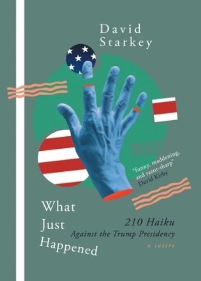 What Just Happened - David Starkey - Books - Vine Leaves Press - 9781925965636 - August 3, 2021