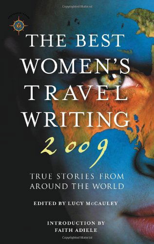 Cover for Faith Adiele · The Best Women's Travel Writing 2009: True Stories from Around the World - Best Women's Travel Writing (Paperback Book) [Original edition] (2009)