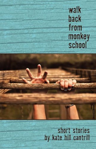 Cover for Kate Hill Cantrill · Walk Back from Monkey School (Pocketbok) (2012)