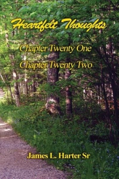 Cover for James L Harter · Heartfelt Thoughts - Chapters Twenty-One and Twenty-Two (Paperback Book) (2021)