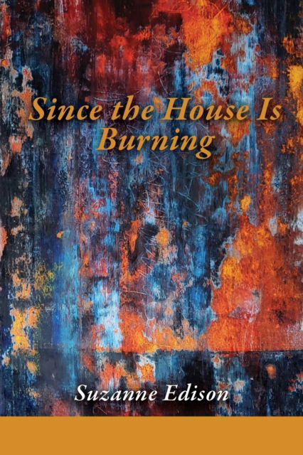 Cover for Suzanne Edison · Since the House Is Burning (Paperback Book) (2022)