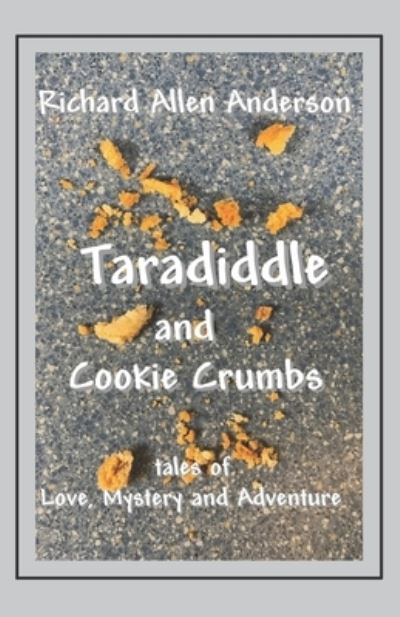 Cover for Richard Allen Anderson · Taradiddle and Cookie Crumbs (Paperback Book) (2019)