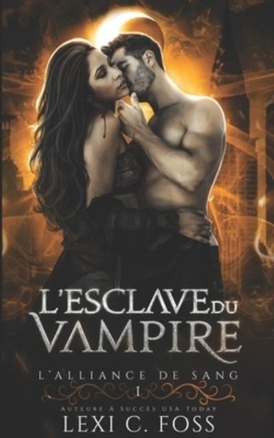 Cover for Lexi C Foss · L'esclave du Vampire: Une Romance Paranormale (Pocketbok) (2021)