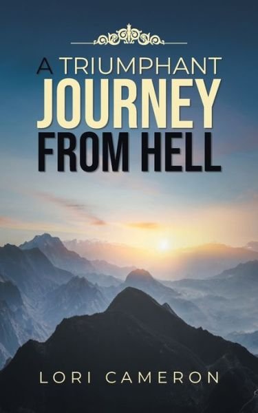 Cover for Lori Cameron · A Triumphant Journey from Hell (Paperback Book) (2021)
