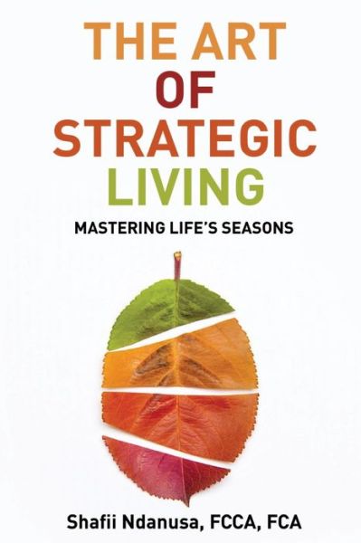 Art of Strategic Living - Shafii Ndanusa - Książki - BookTrail Agency - 9781962256636 - 26 stycznia 2024