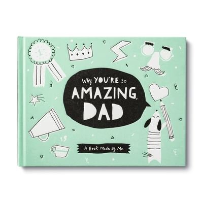 Why You're So Amazing, Dad - Danielle Leduc McQueen - Livres - Compendium Publishing & Communications - 9781970147636 - 1 février 2022