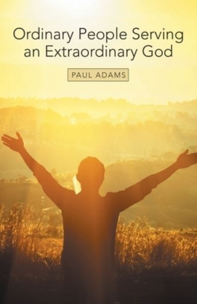 Cover for Paul Adams · Ordinary People Serving an Extraordinary God (Paperback Bog) (2019)