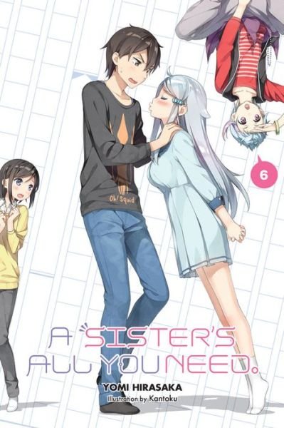 Cover for Yomi Hirasaka · A Sister's All You Need., Vol. 6 (light novel) - SISTERS ALL YOU NEED LIGHT NOVEL SC (Pocketbok) (2020)