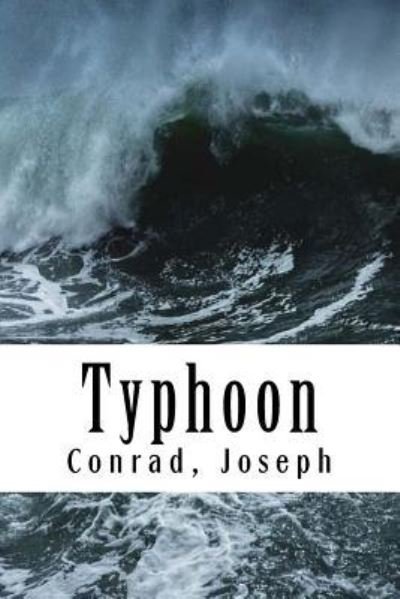 Typhoon - Joseph Conrad - Libros - Createspace Independent Publishing Platf - 9781976187636 - 7 de septiembre de 2017