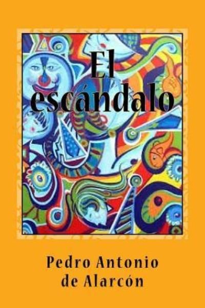 Cover for Pedro Antonio De Alarcon · El Esc ndalo (Paperback Book) (2017)