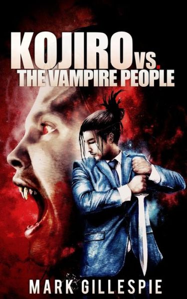 Cover for Mark Gillespie · Kojiro vs. The Vampire People (Taschenbuch) (2017)