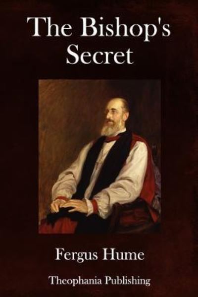 The Bishop's Secret - Fergus Hume - Books - Createspace Independent Publishing Platf - 9781981813636 - January 15, 2018