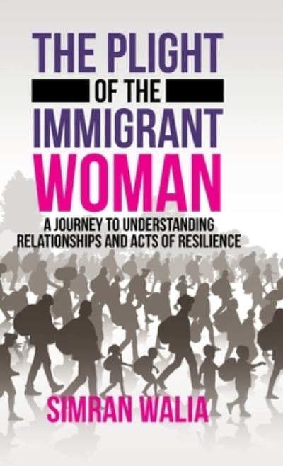 Cover for Simran Walia · The Plight of the Immigrant Woman (Hardcover Book) (2019)