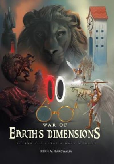 Cover for Irfan a Karowalia · War of Earth's Dimensions: Ruling the Light &amp; Dark Worlds (Hardcover bog) (2019)