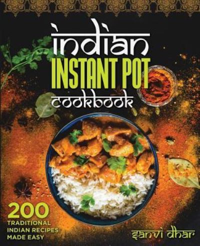 Cover for Sanvi Dhar · Indian Instant Pot Cookbook (Paperback Book) (2018)