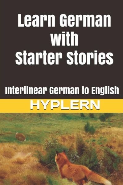 Cover for Kees Van den End · Learn German with Starter Stories : Interlinear German to English (Paperback Book) (2018)