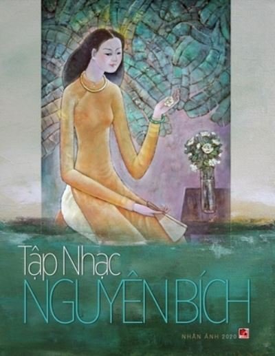 Cover for Bich Nguyen · T&amp;#7853; p nh&amp;#7841; c Nguyen Bich (soft cover - 70lbs paper) (Taschenbuch) (2020)
