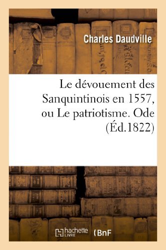Cover for Daudville-c · Le Devouement Des Sanquintinois en 1557, Ou Le Patriotisme (Taschenbuch) [French edition] (2013)