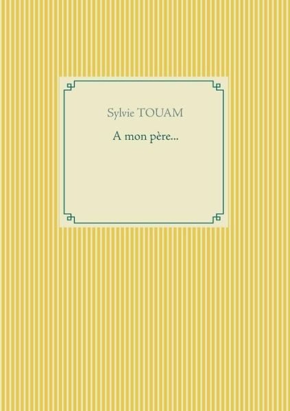 Cover for Sylvie Touam · A mon pere... (Paperback Book) (2019)